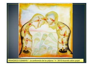 FRANCESCO CLEMENTE “ La conferencia de los pájaros “ V 2010 Acuarela sobre papel 
 