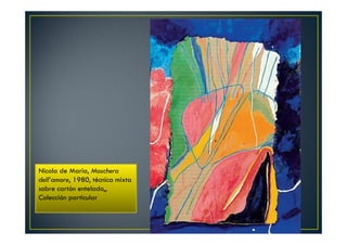 Nicola de Maria, Maschera 
dell’amore, 1980, técnica mixta 
sobre cartón entelado,, 
Colección particular 
 