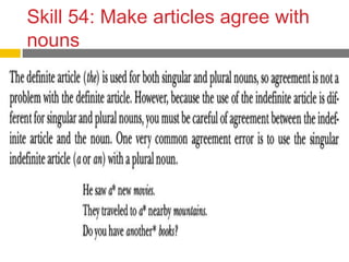 Skill 54: Make articles agree with
nouns