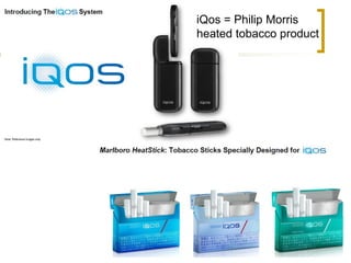 iQos = Philip Morris 
heated tobacco product 
 