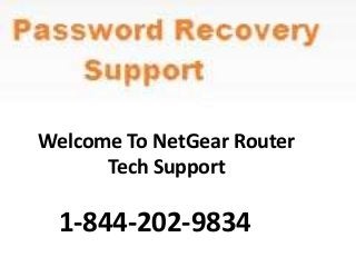 Welcome To NetGear Router
Tech Support
1-844-202-9834
 