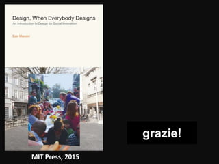 Ezio Manzini: innovazione sociale, design e prosperità Slide 57