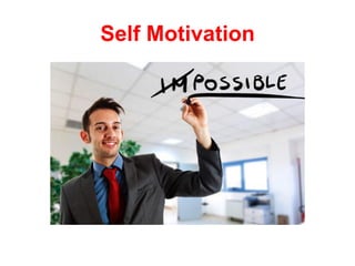 Self Motivation
 
