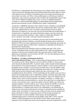 Para Bresser, o impeachment foi articulado por essa coalizão rentista, que se rebelou
contra as iniciativas adotadas pelo ...