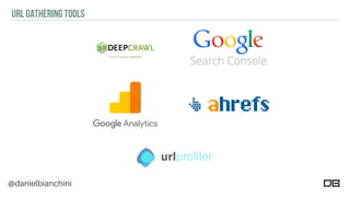 @danielbianchini
URL GATHERING TOOLS
 