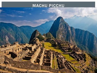 MACHU PICCHU
 