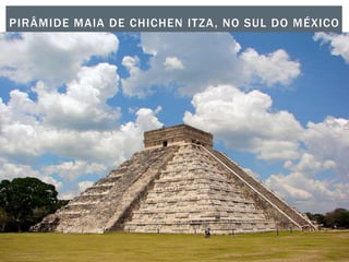 PIRÂMIDE MAIA DE CHICHEN ITZA, NO SUL DO MÉXICO
 