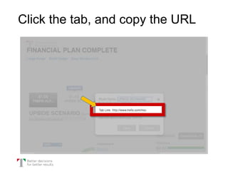 Click the tab, and copy the URL
 
