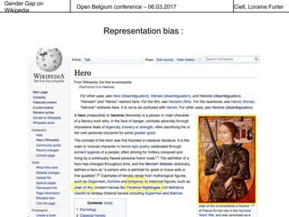 Gender Gap on
Wikipedia
Open Belgium conference – 06.03.2017 Ciell, Loraine Furter
Representation bias :
 