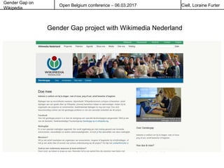 Gender Gap on
Wikipedia
Open Belgium conference – 06.03.2017 Ciell, Loraine Furter
Gender Gap project with Wikimedia Neder...