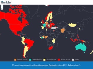 75 countries endorsed the Open Government Declaration since 2011. Belgium hasn’t.
 