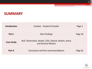 Introduction Context – Empirical Studies Page 3
Part I Nine findings Page 16
Case Study
Bull, Technicolor, Alcatel, CGG, Solocal, Alstom, Areva
and General Motors
Part II Conclusion and five recommendations Page 62
2
SUMMARY
 