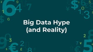 Big Data Hype
(and Reality)
 
