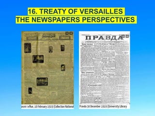 16. TREATY OF VERSAILLES
THE NEWSPAPERS PERSPECTIVES
 