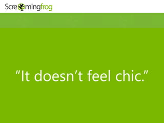 “It doesn’t feel chic.”
 