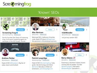 ‘Known’ SEOs
 