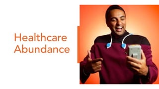 Healthcare
Abundance
 