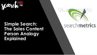@StillShyam
Simple Search:
The Sales Content
Person Analogy
Explained
 
