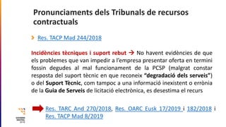 Pronunciaments dels Tribunals de recursos
contractuals
Res. TACP Mad 244/2018
Incidències tècniques i suport rebut  No ha...