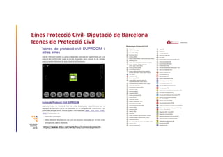 Eines Protecció Civil‐ Diputació de Barcelona
Icones de Protecció Civil
https://www.diba.cat/web/hua/icones‐duprocim
 