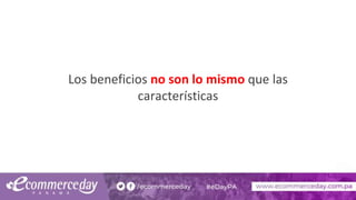 Los beneficios no son lo mismo que las
características
 