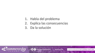 1. Habla del problema
2. Explica las consecuencias
3. Da la solución
 