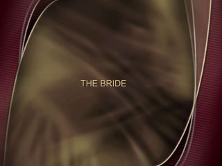 THE BRIDE
 