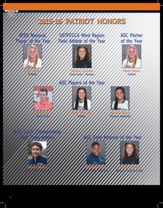 2015-16 PATRIOT HONORS
8
NFCA National
Player of the Year
Kelsie Batten
Softball
ASC Pitcher
of the Year
Kelsie Batten
Softball
USTFCCCA West Region
Field Athlete of the Year
Whitney Simmons
Field Events - Hammer
ASC Players of the Year
Michelle Obach
Women’s Basketball
Raven Rodriguez
Softball
Daniel Budd
Men’s Tennis
ASC Track Championship
High Point Athlete
Conner Benson
Men’s Track and Field
Keiundas Wade
Men’s Track and Field
Whitney Simmons
Women’s Track and Field
ASC Field Athletes of the Year
 