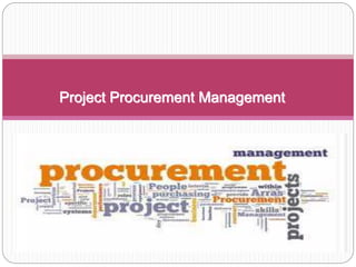 Project Procurement Management
 