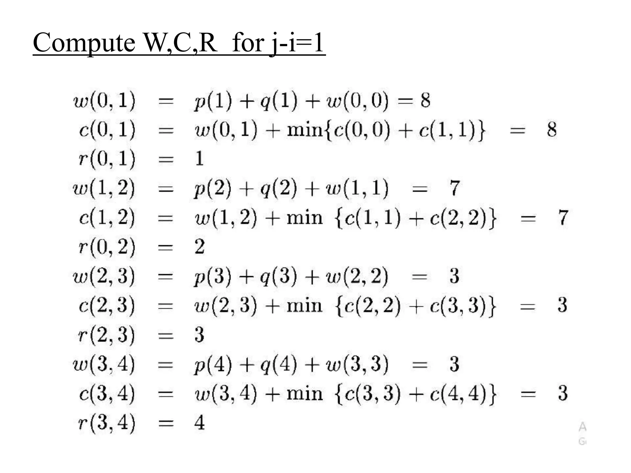 Compute W,C,R for j-i=1
 