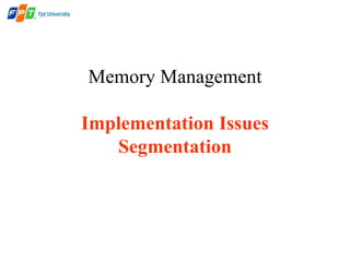 Memory Management
Implementation Issues
Segmentation
 