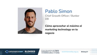 Pablo Simon
Chief Growth Officer / Bunker
DB
Cómo aprovechar al máximo el
marketing technology en tu
negocio
Foto Speaker
 