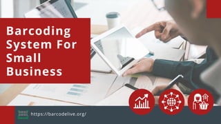 https://barcodelive.org/
Barcoding
System For
Small
Business
 