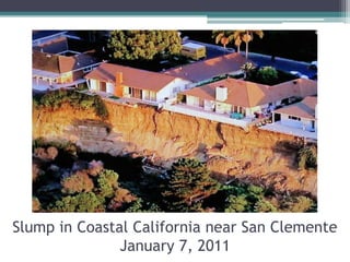 Slump in Coastal California near San Clemente
January 7, 2011
 