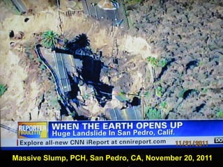 Massive Slump, PCH, San Pedro, CA, November 20, 2011
 