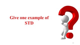 150
Give one example of
STD
 