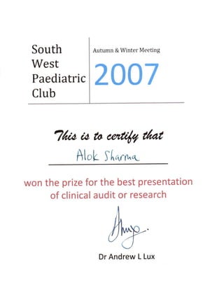 8.	Best Research/Audit for my work on Quantified Behavioural testing in ADHD by the Southwest      Paediatrics Society 2007