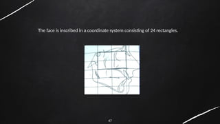 47
The face is inscribed in a coordinate system consisting of 24 rectangles.
 
