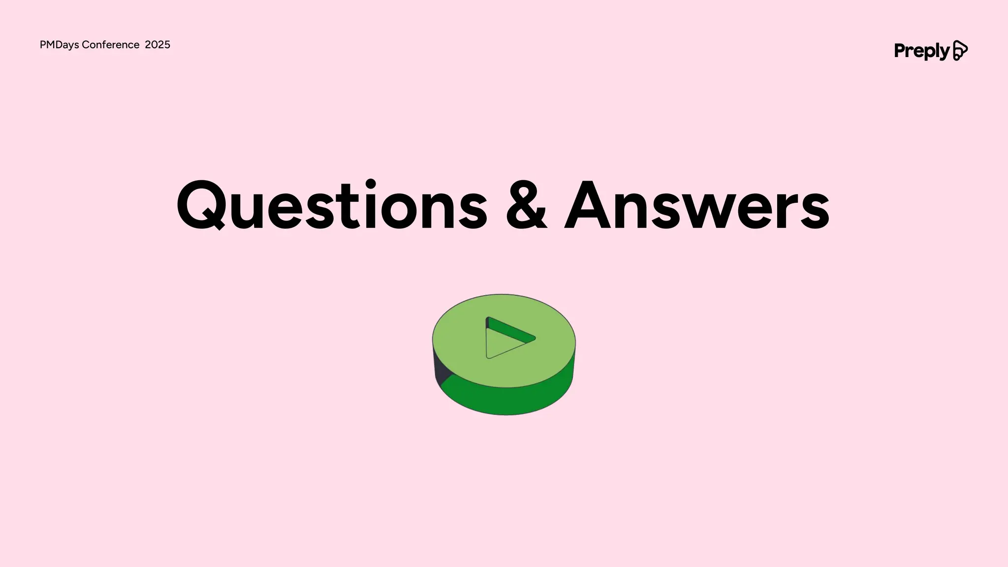 Questions & Answers
PMDays Conference 2025
 