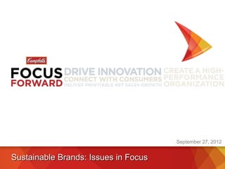 September 27, 2012


Sustainable Brands: Issues in Focus
                                                       1
 