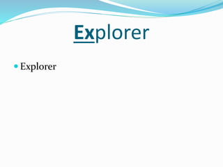 Explorer
 Explorer
 