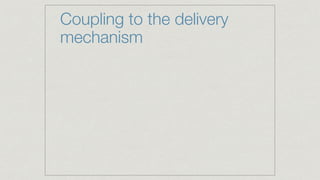Coupling to the delivery
mechanism
 