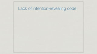 Lack of intention-revealing code
 