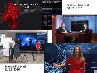 Science Forecast
S1:E1, 2015
8
Science Forecast
S1:E2, 2016
 