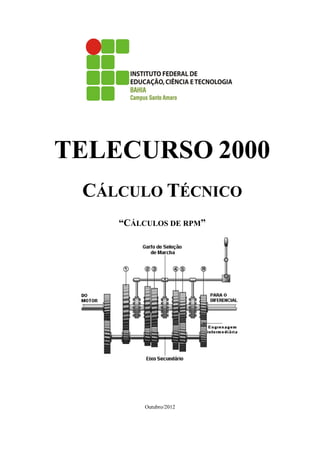 TELECURSO 2000
CÁLCULO TÉCNICO
“CÁLCULOS DE RPM”
Outubro/2012
 