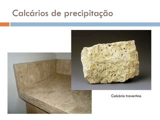 Calcários de precipitação

Calcário travertino

 
