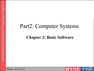 Part2: Computer Systems Chapter 2: Basic Software 