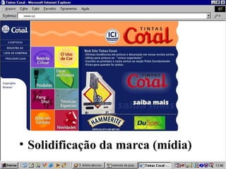 • Solidificação da marca (mídia)
 