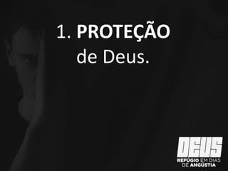 1. PROTEÇÃO
de Deus.
 