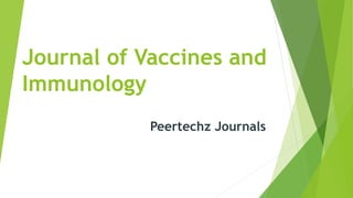 Journal of Vaccines and
Immunology
Peertechz Journals
 
